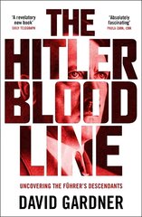 Hitler Bloodline: Uncovering the Fuhrer's Secret Family цена и информация | Исторические книги | 220.lv