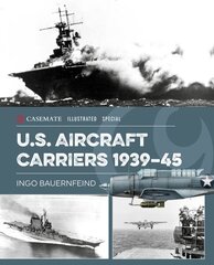 U.S. Aircraft Carriers 1939-45 cena un informācija | Vēstures grāmatas | 220.lv