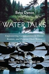 Water Talks: Empowering Communities to Know, Restore, and Preserve their Waters цена и информация | Книги по социальным наукам | 220.lv