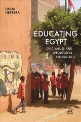 Educating Egypt: Civic Values and Ideological Struggles цена и информация | Книги по социальным наукам | 220.lv
