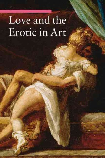 Love and the Erotic in Art cena un informācija | Mākslas grāmatas | 220.lv