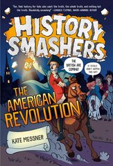 History Smashers: The American Revolution цена и информация | Книги для подростков и молодежи | 220.lv