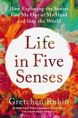 Life in Five Senses: How Exploring the Senses Got Me Out of My Head and Into the World cena un informācija | Pašpalīdzības grāmatas | 220.lv