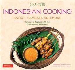 Indonesian Cooking: Satays, Sambals and More: Homestyle Recipes with the True Taste of Indonesia cena un informācija | Pavārgrāmatas | 220.lv