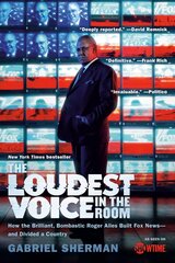 Loudest Voice in the Room: How the Brilliant, Bombastic Roger Ailes Built Fox News--and Divided a Country cena un informācija | Ekonomikas grāmatas | 220.lv