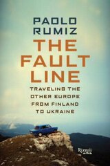 Fault Line: Traveling the Other Europe, From Finland to Ukraine cena un informācija | Ceļojumu apraksti, ceļveži | 220.lv
