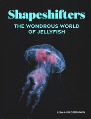 Shapeshifters: The Wondrous World of Jellyfish cena un informācija | Grāmatas par veselīgu dzīvesveidu un uzturu | 220.lv