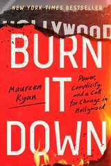 Burn It Down: Power, Complicity, and a Call for Change in Hollywood cena un informācija | Ekonomikas grāmatas | 220.lv