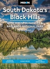 Moon South Dakota's Black Hills: With Mount Rushmore & Badlands National Park (Fifth Edition): Outdoor Adventures, Scenic Drives, Local Bites & Brews 5th ed. cena un informācija | Ceļojumu apraksti, ceļveži | 220.lv
