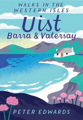 Uist, Barra & Vatersay: Walks in the Western Isles cena un informācija | Grāmatas par veselīgu dzīvesveidu un uzturu | 220.lv