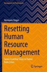 Resetting Human Resource Management: Seven Essential Steps to Evolve from Crises 1st ed. 2022 цена и информация | Книги по экономике | 220.lv