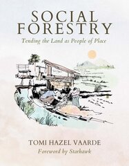 Social Forestry: Tending the Land as People of Place цена и информация | Книги о питании и здоровом образе жизни | 220.lv