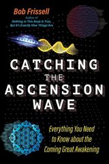 Catching the Ascension Wave: Everything You Need to Know about the Coming Great Awakening cena un informācija | Pašpalīdzības grāmatas | 220.lv