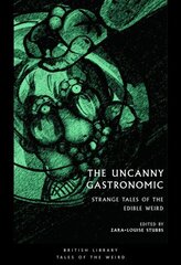 Uncanny Gastronomic: Strange Tales of the Edible Weird cena un informācija | Fantāzija, fantastikas grāmatas | 220.lv