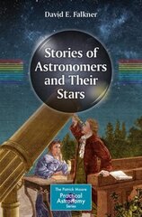 Stories of Astronomers and Their Stars 1st ed. 2021 cena un informācija | Grāmatas par veselīgu dzīvesveidu un uzturu | 220.lv