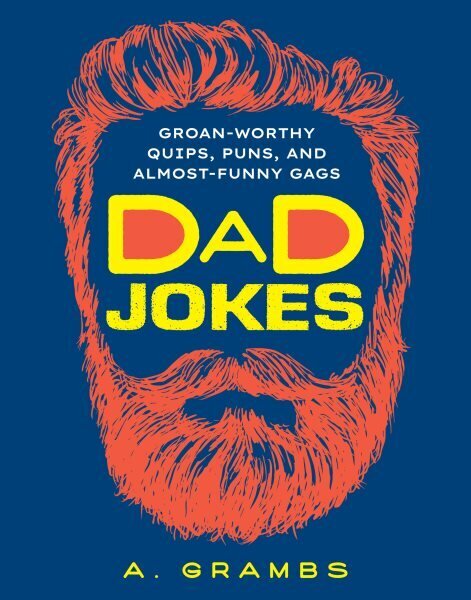 Dad Jokes: Groan-Worthy Quips, Puns, and Almost-Funny Gags цена и информация | Fantāzija, fantastikas grāmatas | 220.lv