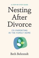 Nesting After Divorce: Co-Parenting in the Family Home цена и информация | Самоучители | 220.lv