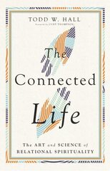 Connected Life - The Art and Science of Relational Spirituality: The Art and Science of Relational Spirituality cena un informācija | Garīgā literatūra | 220.lv