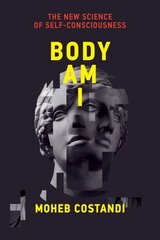 Body Am I: The New Science of Self-Consciousness цена и информация | Книги по экономике | 220.lv