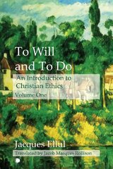To Will and To Do Vol I: An Introduction to Christian Ethics cena un informācija | Garīgā literatūra | 220.lv