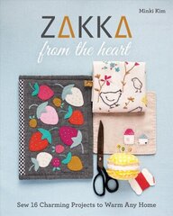 Zakka from the Heart: Sew 16 Charming Projects to Warm Any Home cena un informācija | Grāmatas par veselīgu dzīvesveidu un uzturu | 220.lv