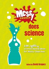 Messy Church Does Science: 100 sizzling science-based ideas for Messy Churches цена и информация | Духовная литература | 220.lv