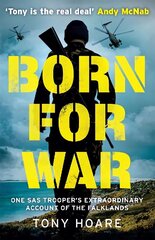 Born For War: One SAS Trooper's Extraordinary Account of the Falklands цена и информация | Биографии, автобиографии, мемуары | 220.lv