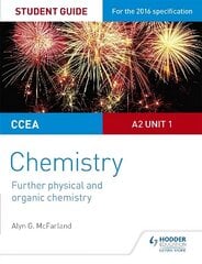 CCEA A2 Unit 1 Chemistry Student Guide: Further Physical and Organic Chemistry цена и информация | Книги по экономике | 220.lv