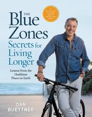 Blue Zones Secrets for Living Longer: Lessons From the Healthiest Places on Earth cena un informācija | Pašpalīdzības grāmatas | 220.lv