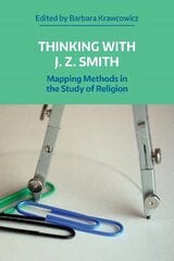 Thinking with J. Z. Smith: Mapping Methods in the Study of Religion cena un informācija | Garīgā literatūra | 220.lv