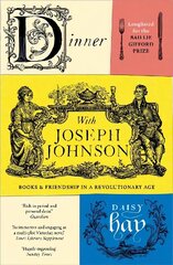 Dinner with Joseph Johnson: Books and Friendship in a Revolutionary Age cena un informācija | Biogrāfijas, autobiogrāfijas, memuāri | 220.lv