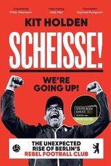 Scheisse! We're Going Up!: The Unexpected Rise of Berlin's Rebel Football Club cena un informācija | Grāmatas par veselīgu dzīvesveidu un uzturu | 220.lv