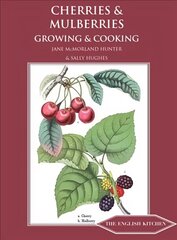 Cherries & Mulberries: Growing & Cooking cena un informācija | Pavārgrāmatas | 220.lv