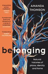 Belonging: Natural histories of place, identity and home Main cena un informācija | Biogrāfijas, autobiogrāfijas, memuāri | 220.lv