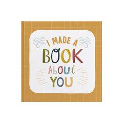 I Made A Book About You: Create a book that's as unique as the person you are gifting it to! cena un informācija | Pašpalīdzības grāmatas | 220.lv