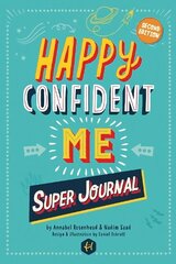 HAPPY CONFIDENT ME Super Journal - 10 weeks of themed journaling to develop essential life skills, including growth mindset, resilience, managing feelings, positive thinking, mindfulness and kindness Illustrated edition цена и информация | Книги для подростков  | 220.lv