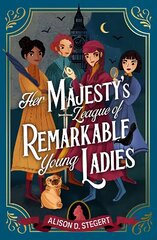 Her Majesty's League of Remarkable Young Ladies цена и информация | Книги для подростков и молодежи | 220.lv