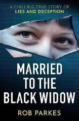 Married to the Black Widow: A chilling true story of lies and deception cena un informācija | Biogrāfijas, autobiogrāfijas, memuāri | 220.lv