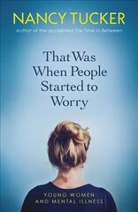 That Was When People Started to Worry: Young women and mental illness cena un informācija | Pašpalīdzības grāmatas | 220.lv