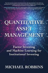 Quantitative Asset Management: Factor Investing and Machine Learning for Institutional Investing цена и информация | Книги по экономике | 220.lv