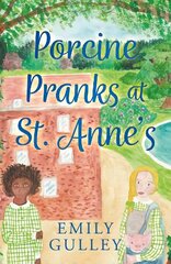 Porcine Pranks at St. Anne's цена и информация | Книги для подростков и молодежи | 220.lv