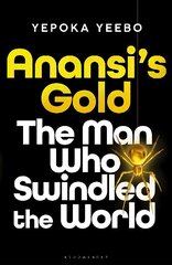 Anansi's Gold: The man who swindled the world цена и информация | Биографии, автобиогафии, мемуары | 220.lv