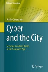 Cyber and the City: Securing London's Banks in the Computer Age 1st ed. 2022 cena un informācija | Ekonomikas grāmatas | 220.lv