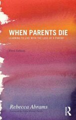 When Parents Die: Learning to Live with the Loss of a Parent 3rd edition цена и информация | Самоучители | 220.lv