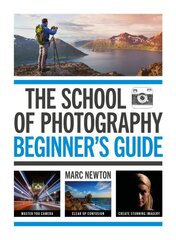 School of Photography: Beginner's Guide cena un informācija | Grāmatas par fotografēšanu | 220.lv
