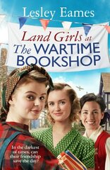 Land Girls at the Wartime Bookshop: Book 2 in the uplifting WWII saga series about a community-run bookshop, from the bestselling author cena un informācija | Fantāzija, fantastikas grāmatas | 220.lv
