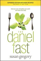 Daniel Fast, The: Feed Your Soul, Strengthen Your Spirit, and Renew Your Body cena un informācija | Garīgā literatūra | 220.lv