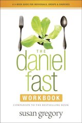 Daniel Fast Workbook, The: A 5-Week Guide for Individuals, Groups & Churches cena un informācija | Garīgā literatūra | 220.lv