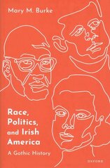 Race, Politics, and Irish America: A Gothic History cena un informācija | Mākslas grāmatas | 220.lv