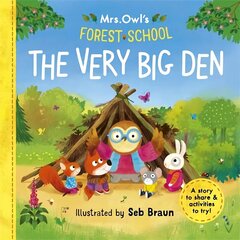 Mrs Owl's Forest School - The Very Big Den: A story to share & activities to try cena un informācija | Grāmatas pusaudžiem un jauniešiem | 220.lv